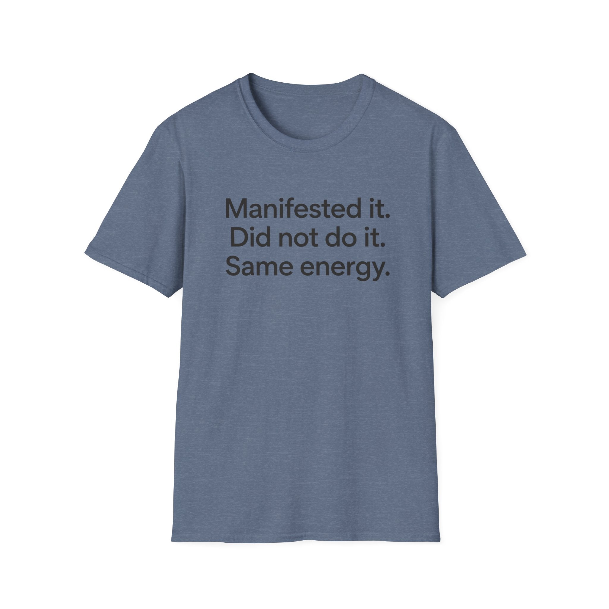 Manifested It, Did Not Do It — Funny Manifestation T-Shirt