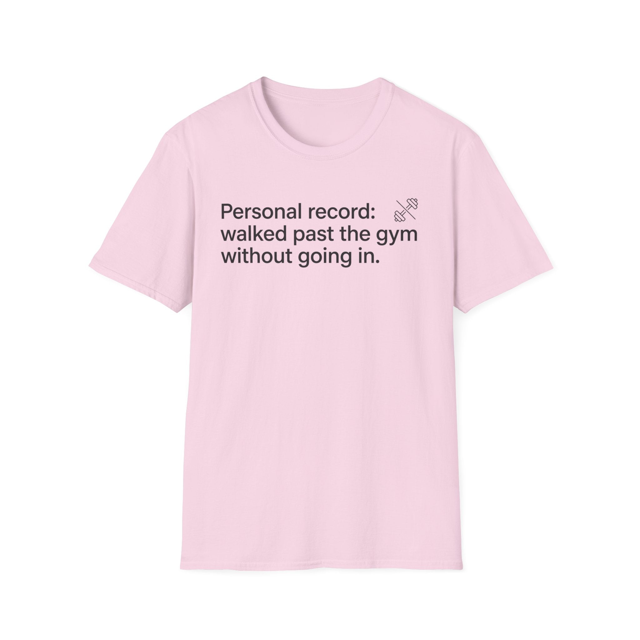 Personal Record: Walked Past the Gym — Funny Gym Humor T-Shirt