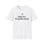 Coffee First, Personality Second — Funny Coffee Lover T-Shirt