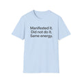 Manifested It, Did Not Do It — Funny Manifestation T-Shirt