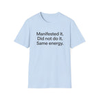 Manifested It, Did Not Do It — Funny Manifestation T-Shirt