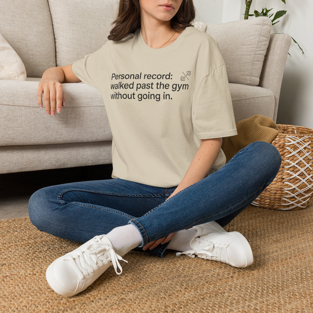 Personal Record: Walked Past the Gym — Funny Gym Humor T-Shirt