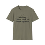 Gave Tea a Chance, Went Back to Coffee — Funny Coffee Lover T-Shirt