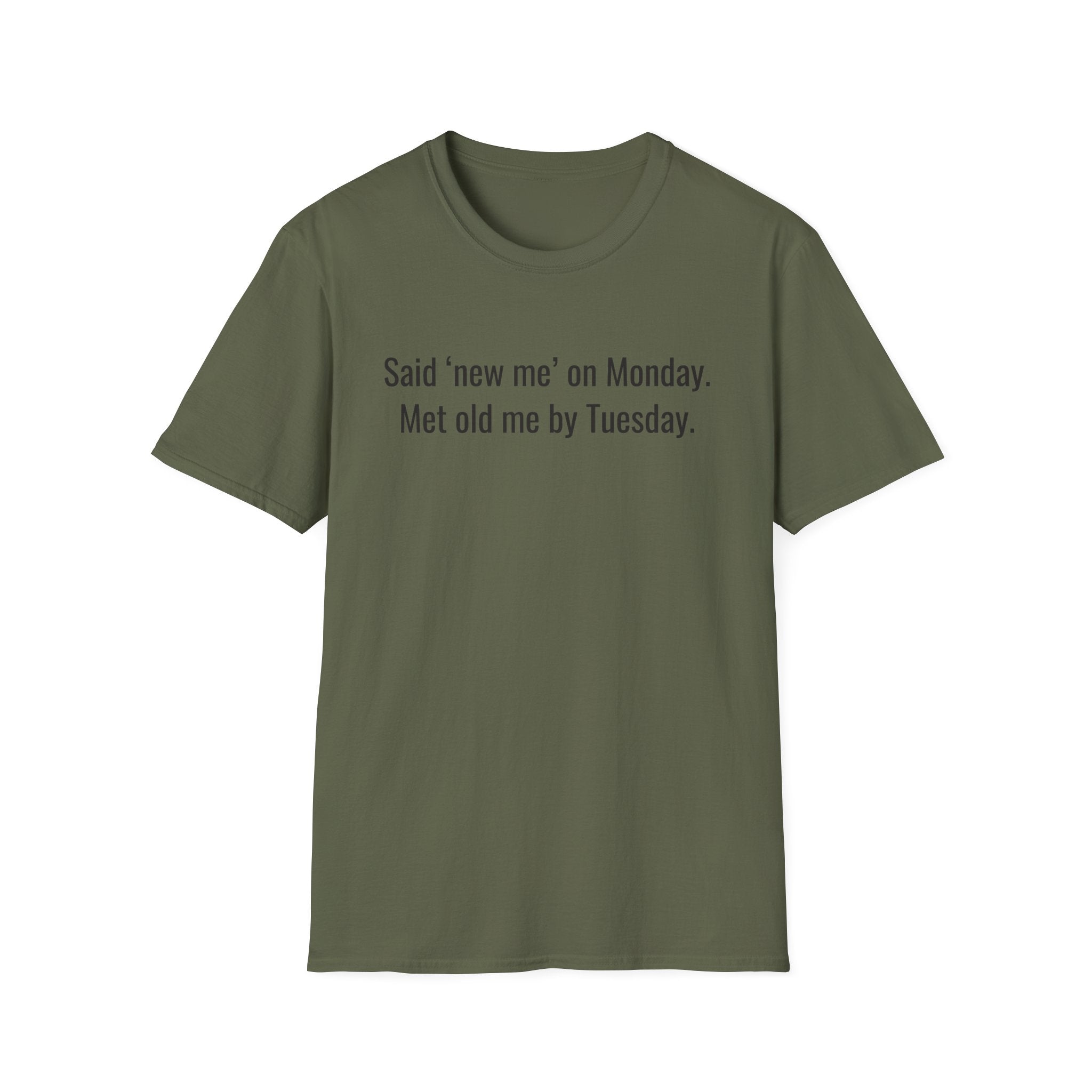 New Me Monday, Old Me by Tuesday — Funny Resolution T-Shirt