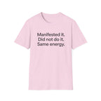 Manifested It, Did Not Do It — Funny Manifestation T-Shirt