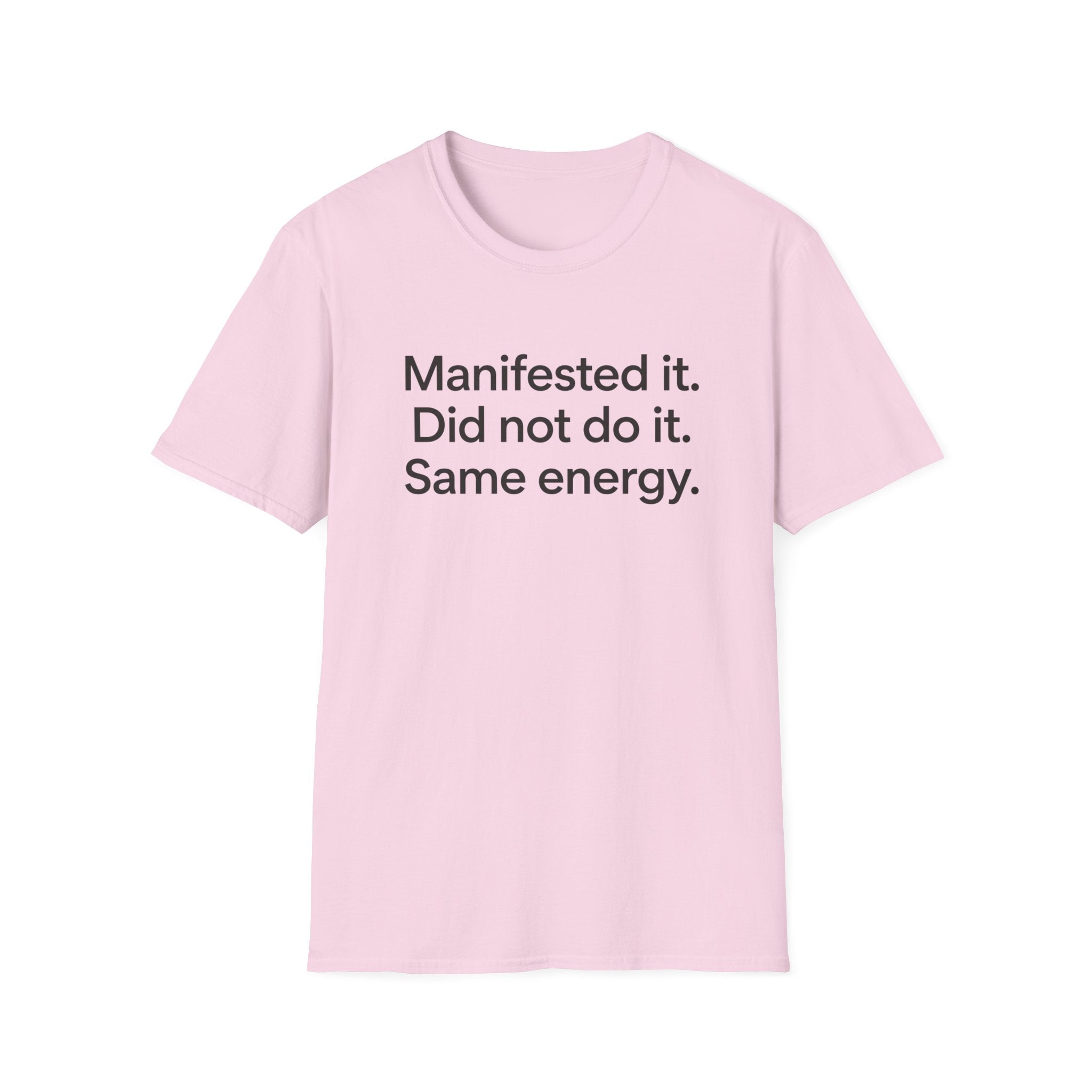 Manifested It, Did Not Do It — Funny Manifestation T-Shirt