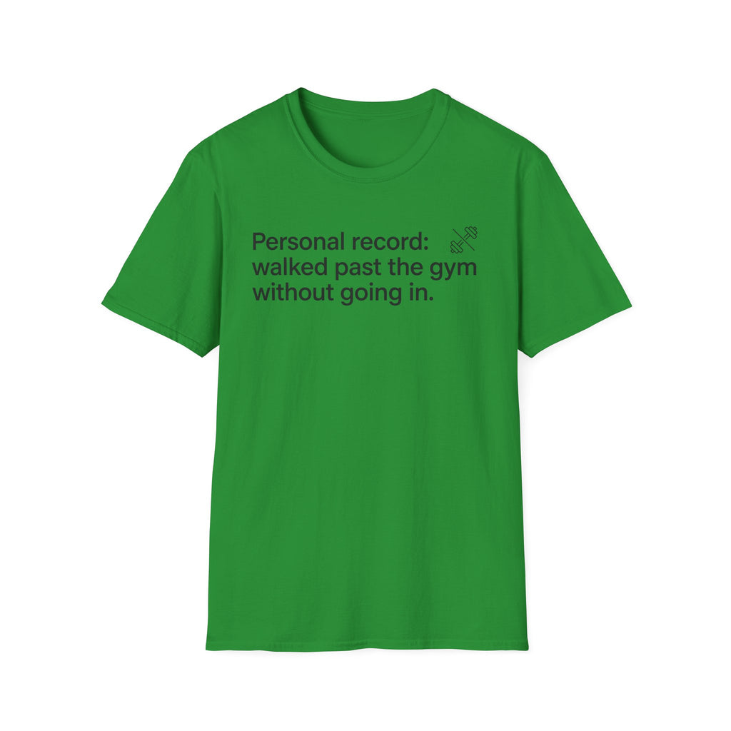 Personal Record: Walked Past the Gym — Funny Gym Humor T-Shirt