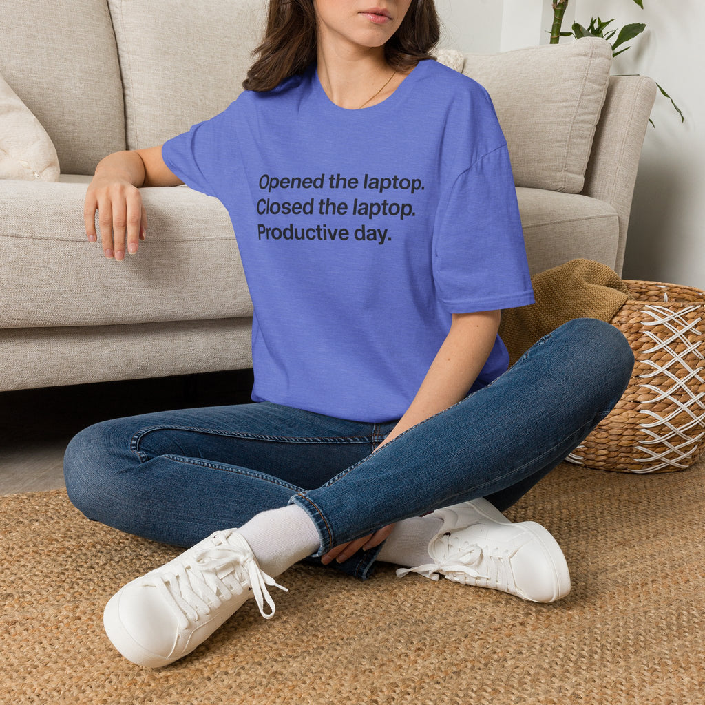 Opened the Laptop, Closed the Laptop — Funny Work From Home T-Shirt