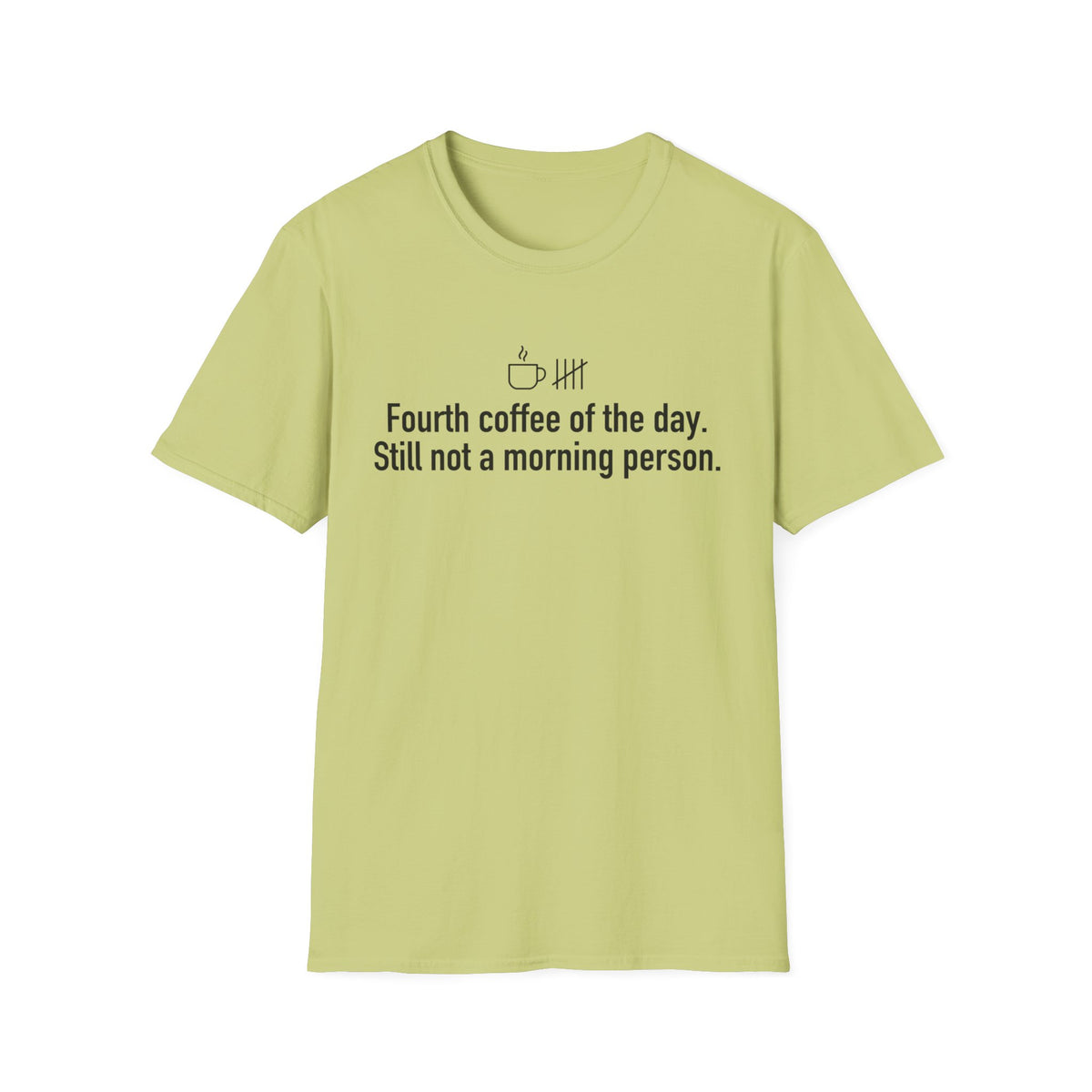 Four Coffees In, Still Not a Morning Person — Funny Coffee Lover T-Shirt