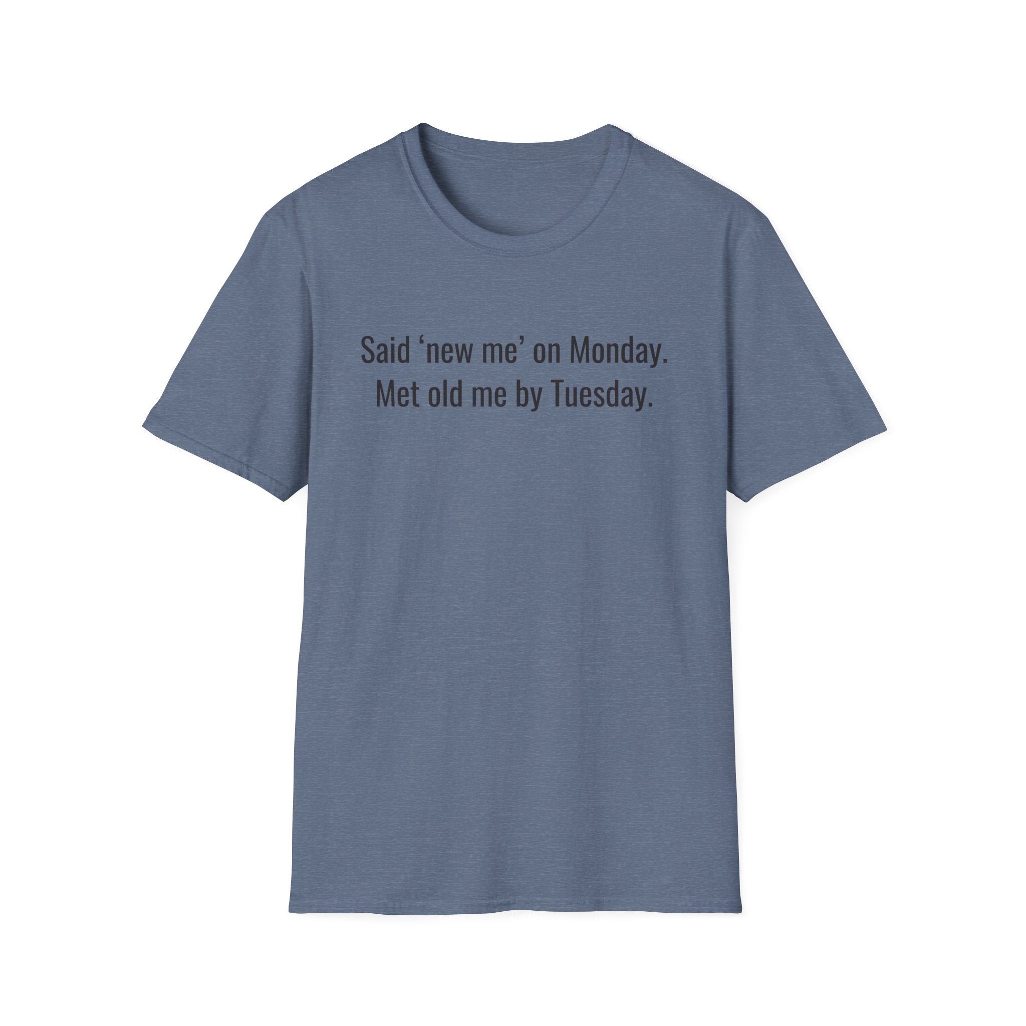 New Me Monday, Old Me by Tuesday — Funny Resolution T-Shirt