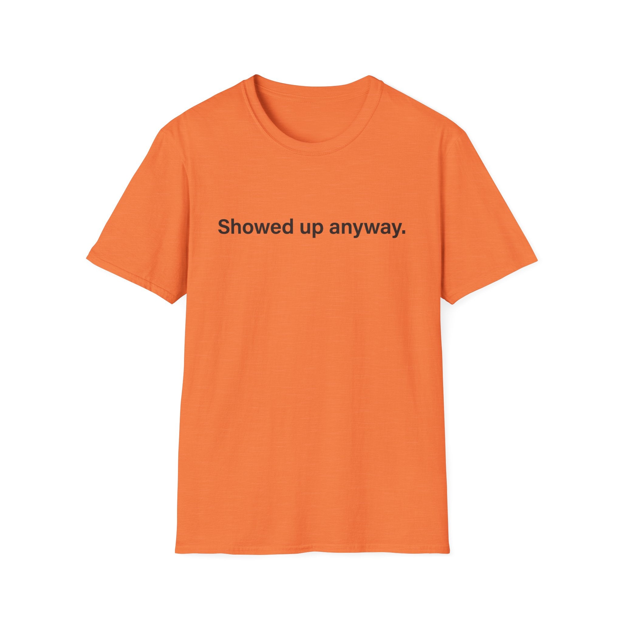Showed Up Anyway — Minimalist Motivational T-Shirt