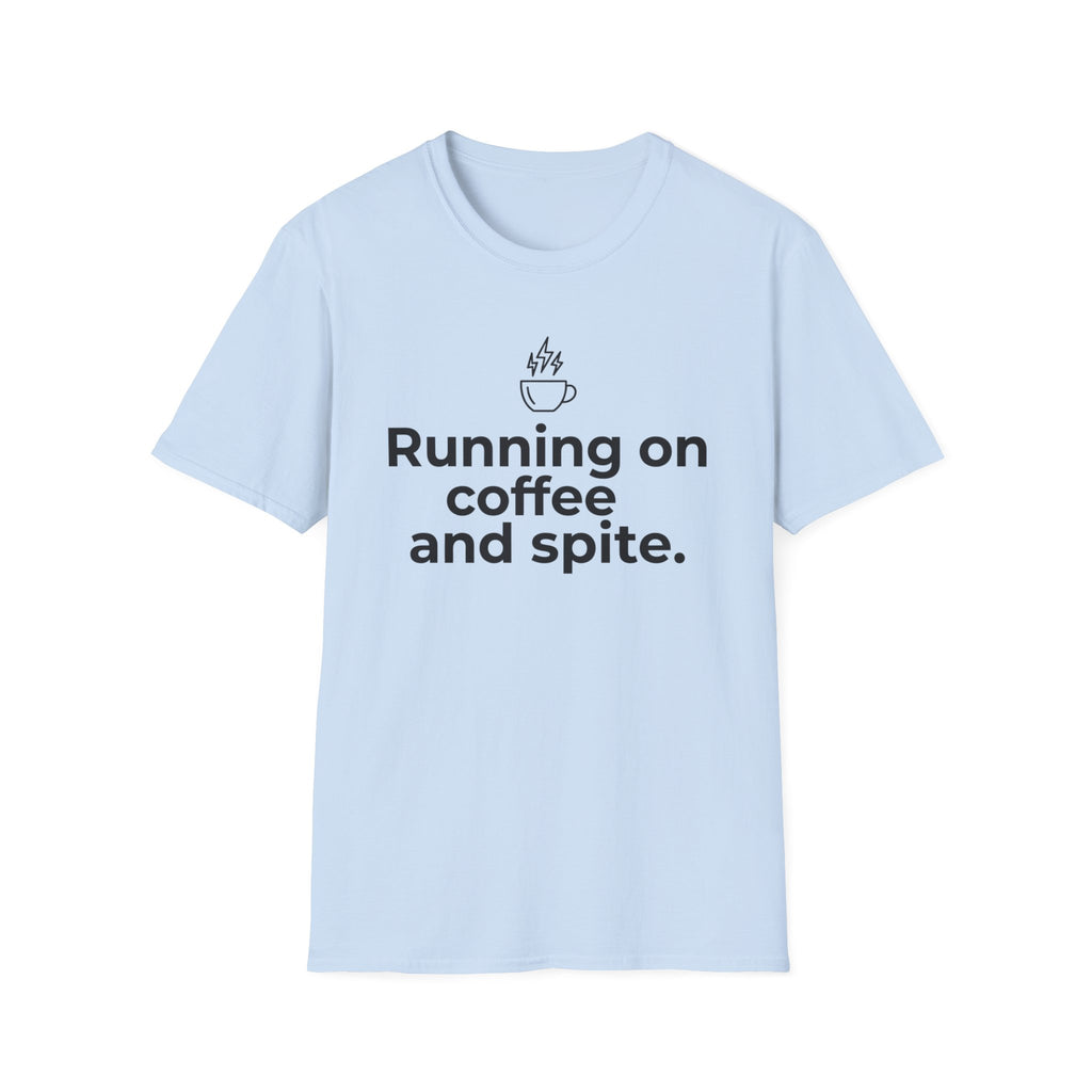 Fueled by Caffeine, Running on Spite — Funny Coffee Lover T-Shirt
