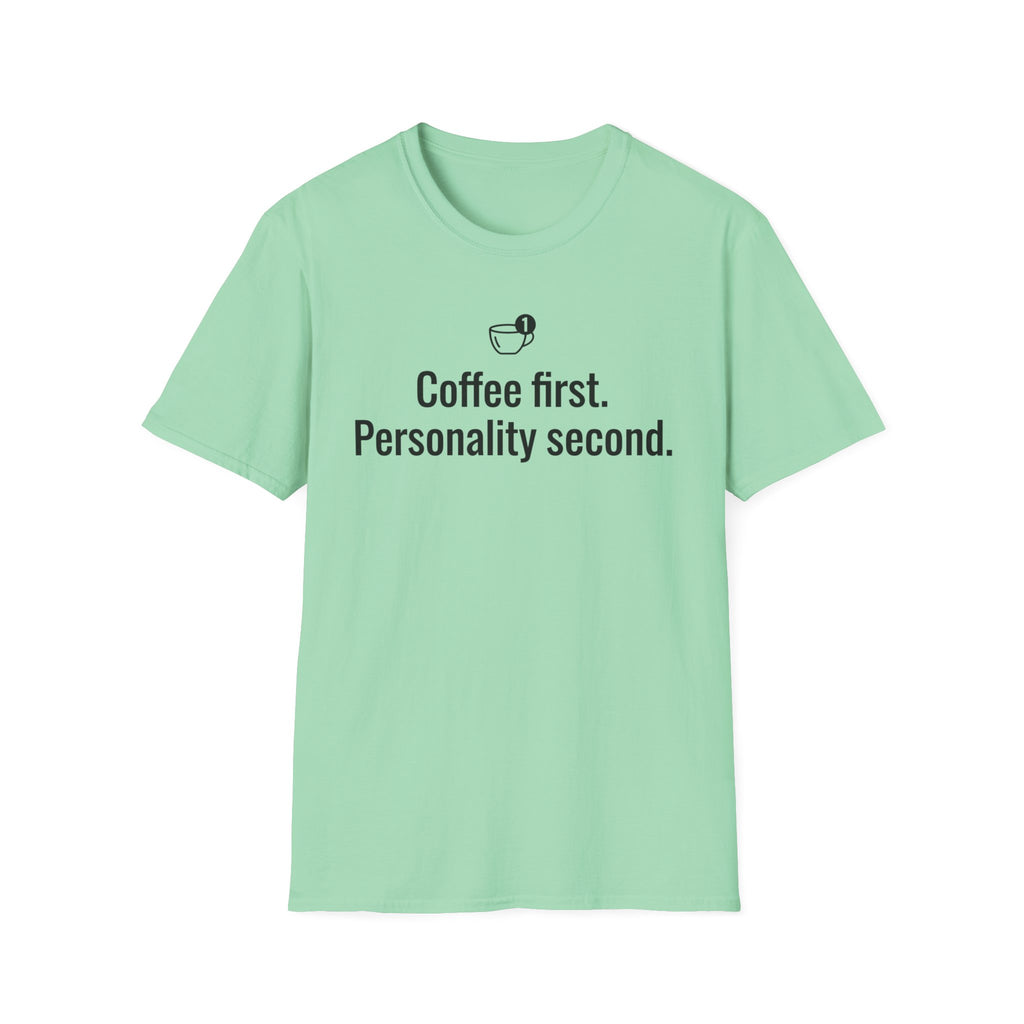 Coffee First, Personality Second — Funny Coffee Lover T-Shirt