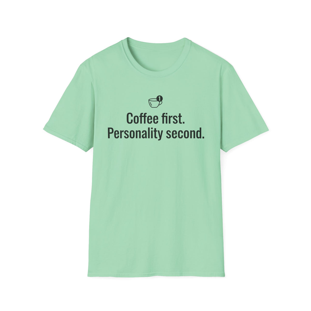 Coffee First, Personality Second — Funny Coffee Lover T-Shirt