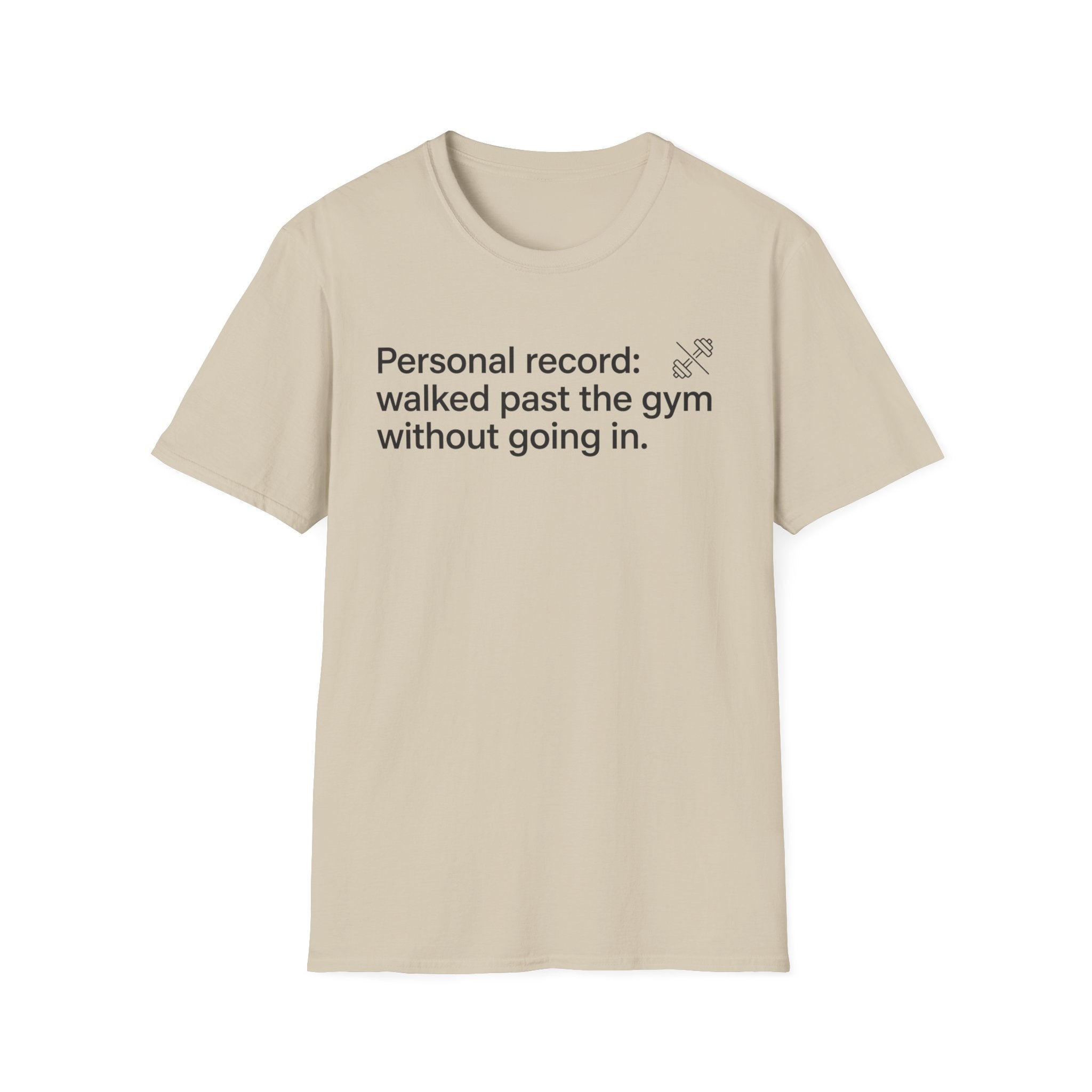 Personal Record: Walked Past the Gym — Funny Gym Humor T-Shirt