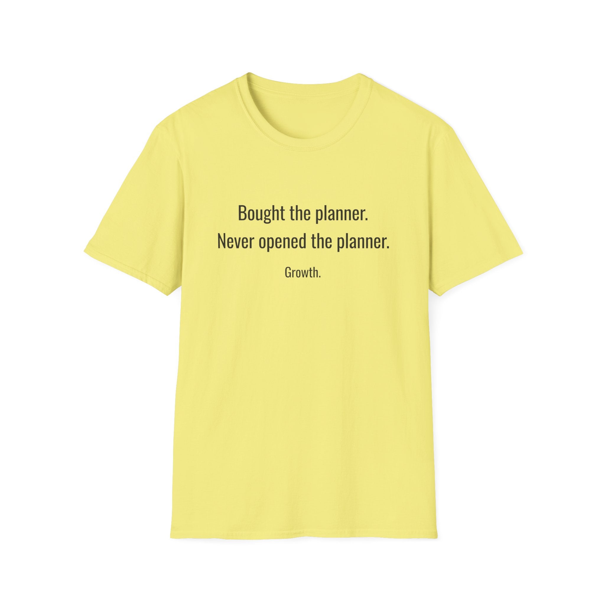 Bought the Planner, Never Opened It — Funny Planner Humor T-Shirt