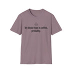 Blood Type Coffee, Medically Unconfirmed — Funny Coffee Lover T-Shirt