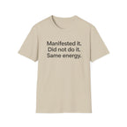 Manifested It, Did Not Do It — Funny Manifestation T-Shirt