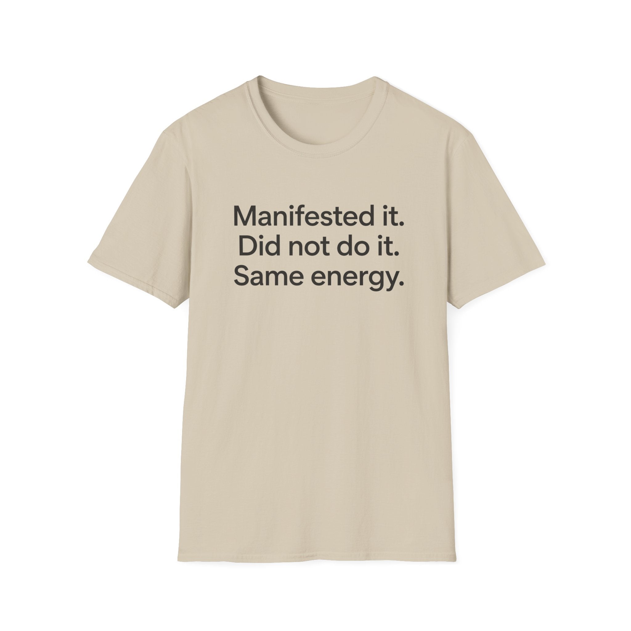 Manifested It, Did Not Do It — Funny Manifestation T-Shirt