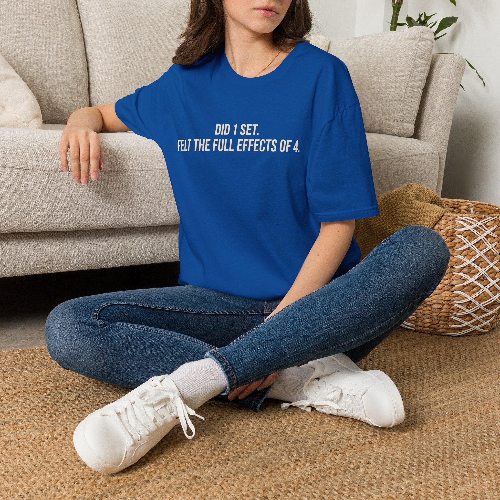 Did 1 Set, Felt the Effects of 4 — Funny Workout T-Shirt