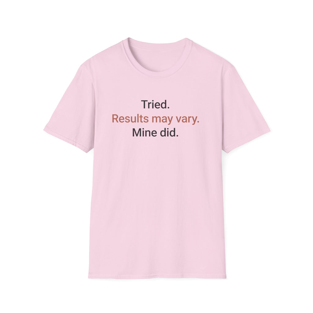 Tried. Results May Vary. — Sarcastic Motivational T-Shirt