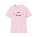Tried. Results May Vary. — Sarcastic Motivational T-Shirt