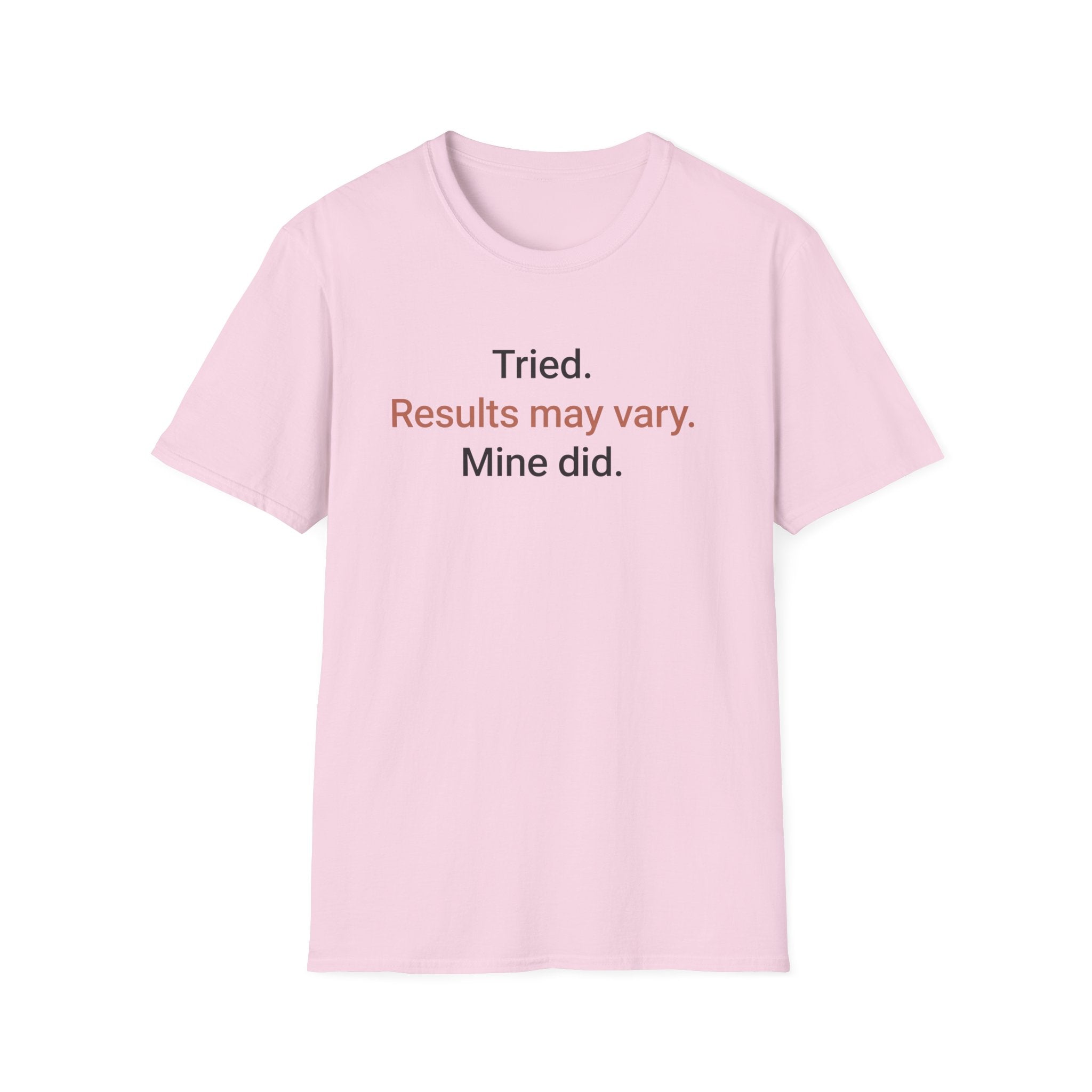 Tried. Results May Vary. — Sarcastic Motivational T-Shirt