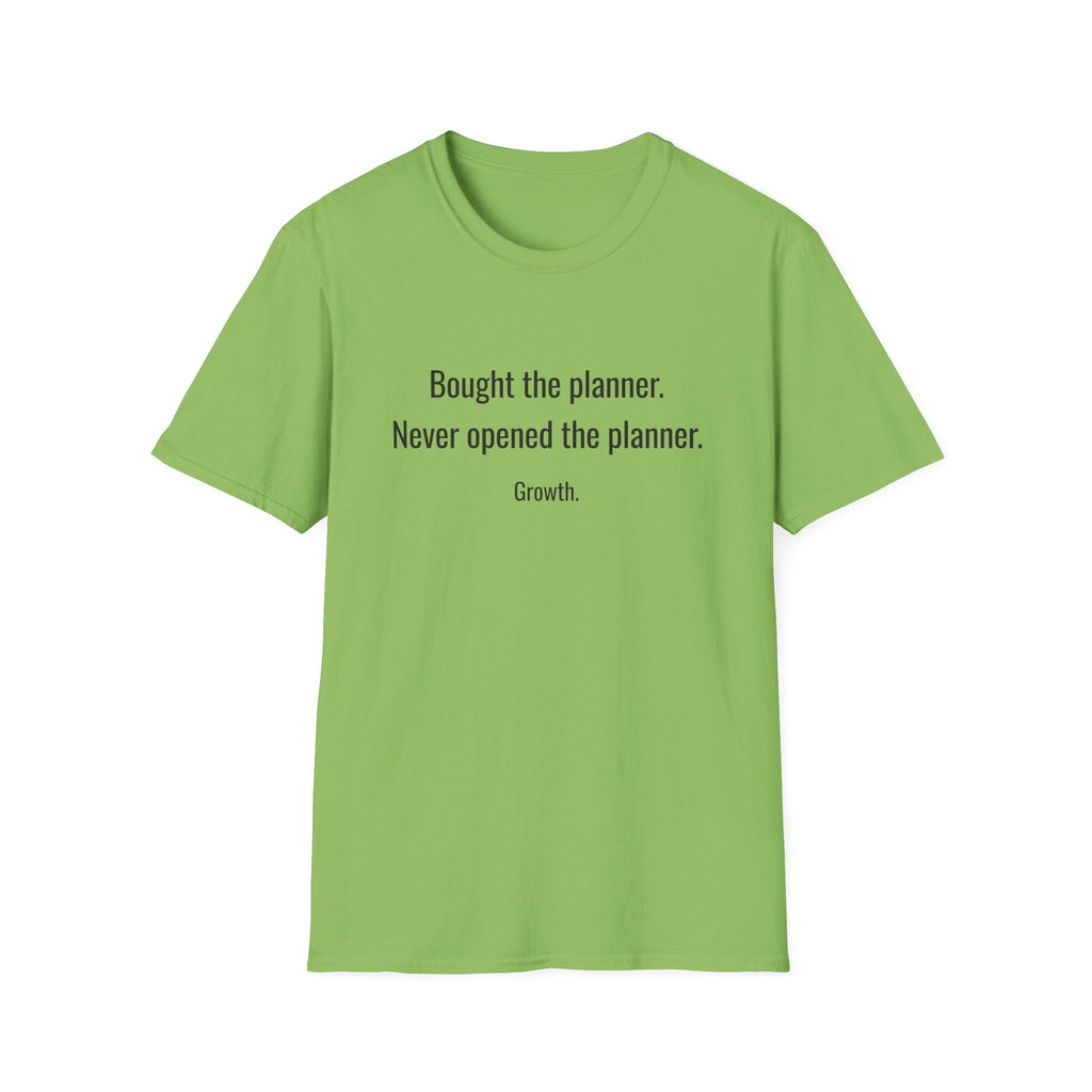 Bought the Planner, Never Opened It — Funny Planner Humor T-Shirt