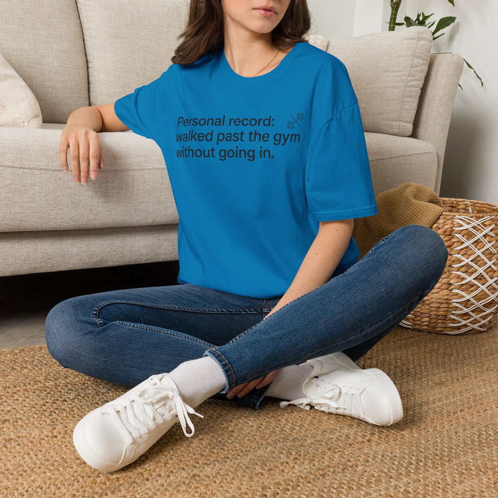 Personal Record: Walked Past the Gym — Funny Gym Humor T-Shirt