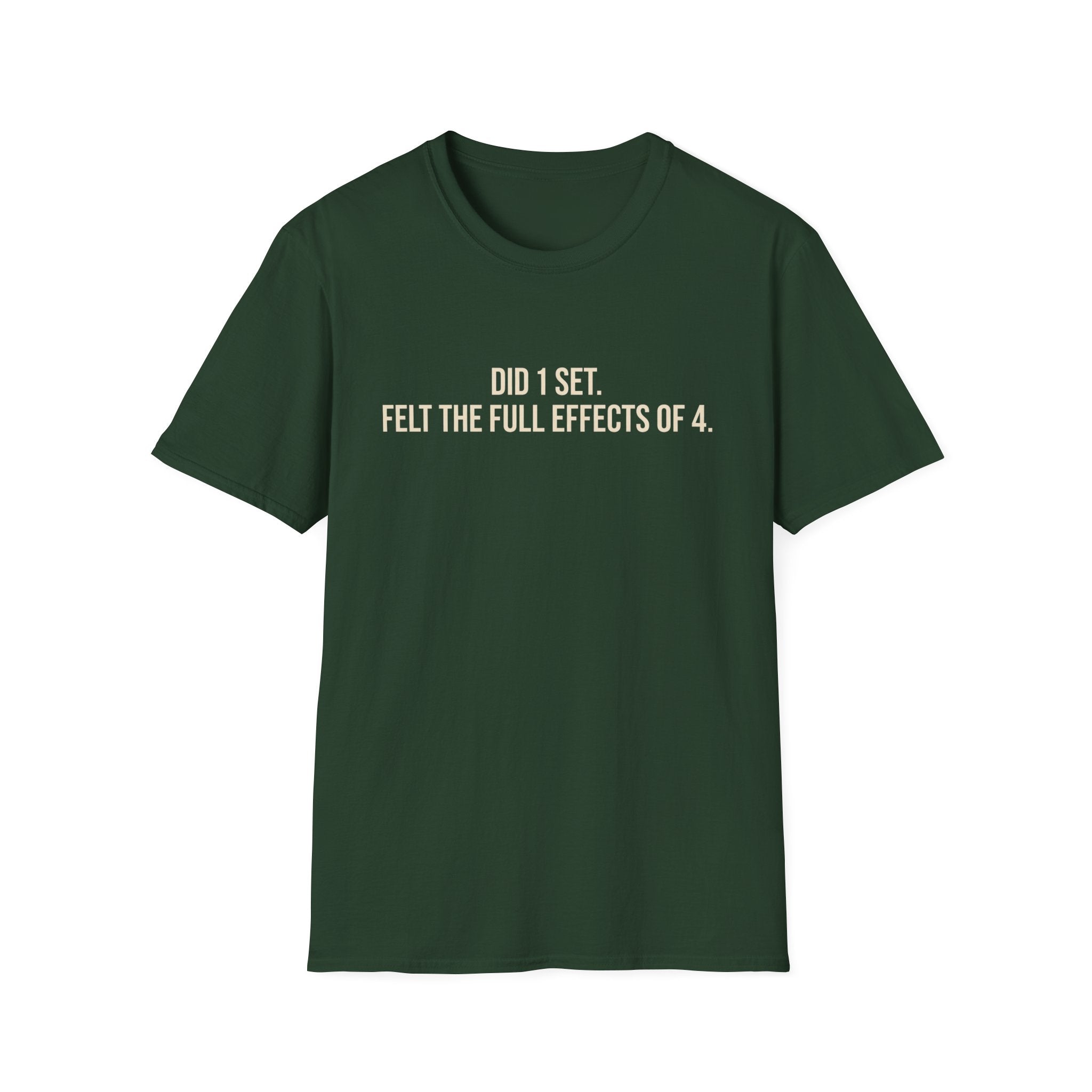 Did 1 Set, Felt the Effects of 4 — Funny Workout T-Shirt