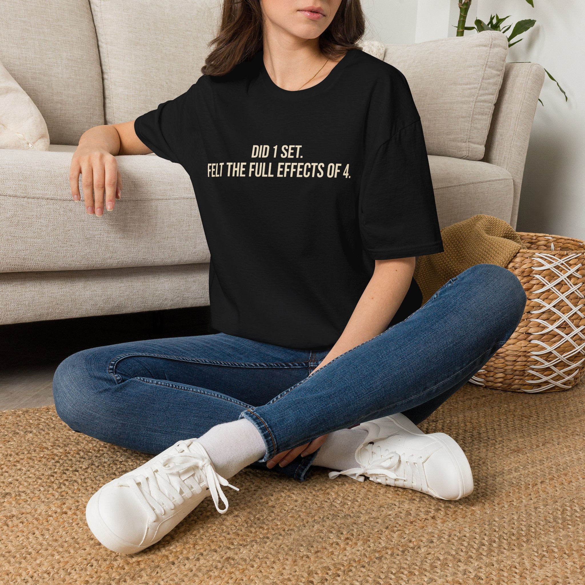 Did 1 Set, Felt the Effects of 4 — Funny Workout T-Shirt