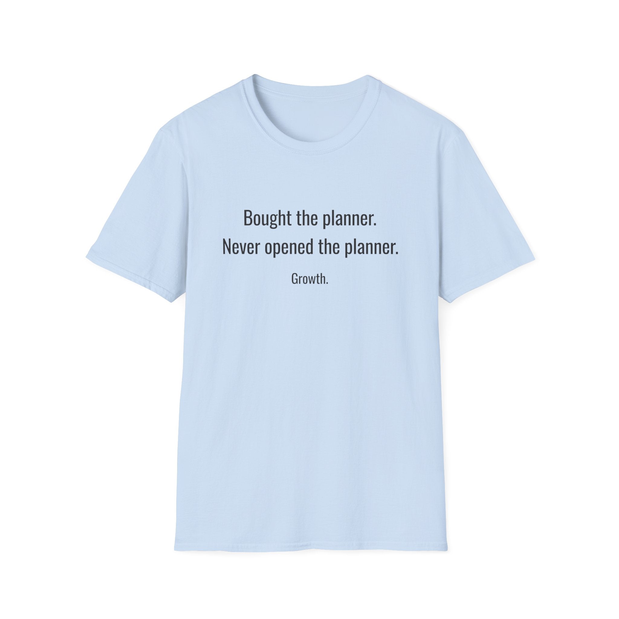 Bought the Planner, Never Opened It — Funny Planner Humor T-Shirt