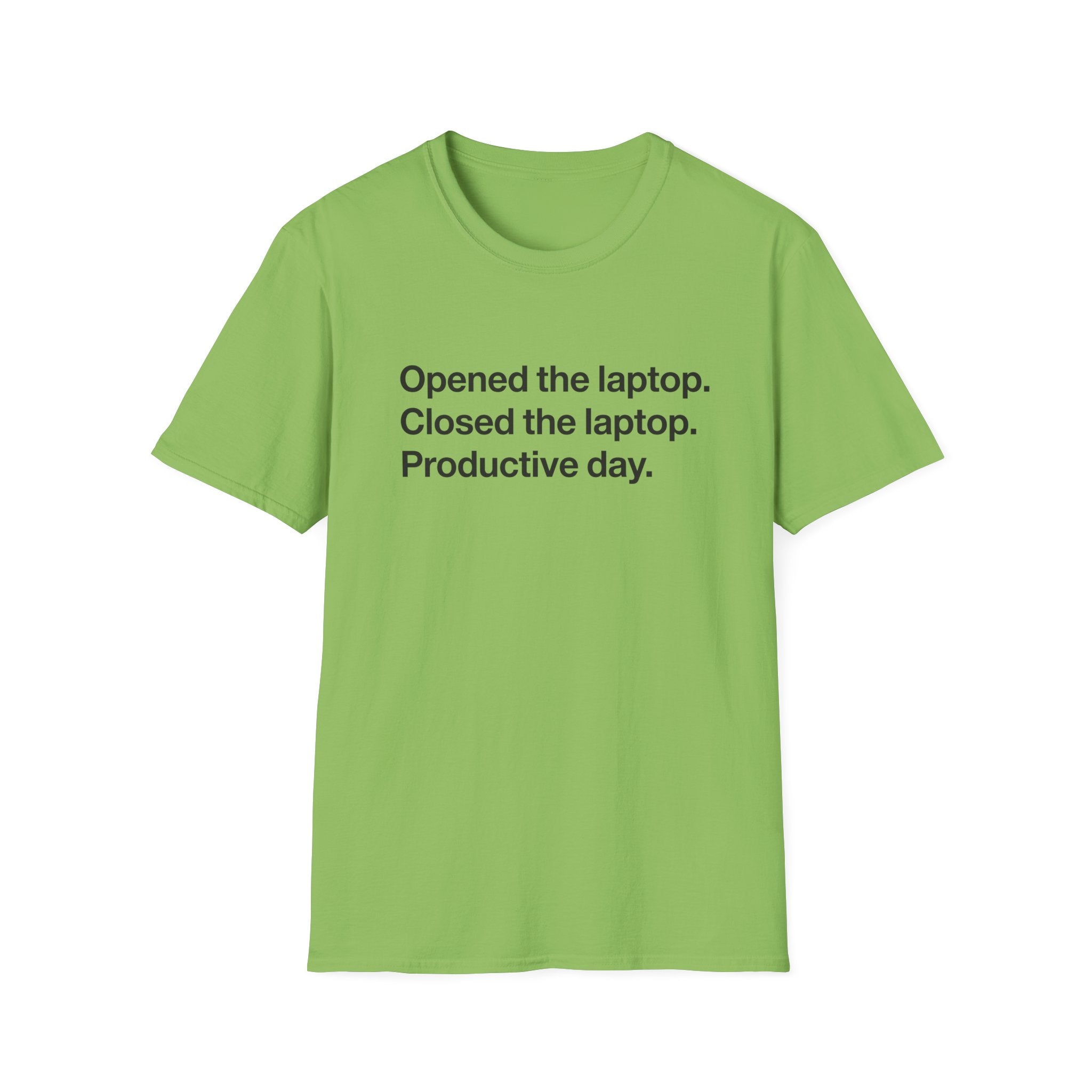 Opened the Laptop, Closed the Laptop — Funny Work From Home T-Shirt