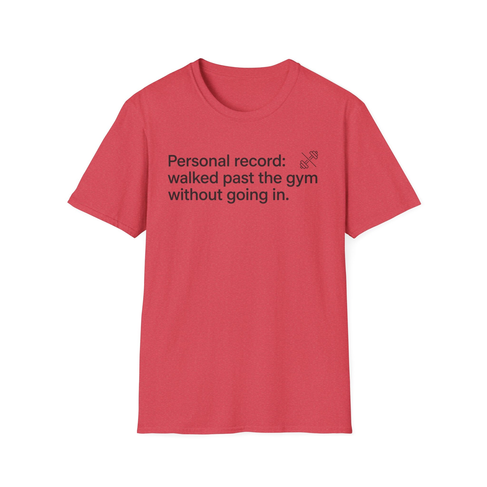 Personal Record: Walked Past the Gym — Funny Gym Humor T-Shirt