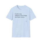 Cardio Day: Fridge and Back, Twice — Funny Cardio T-Shirt