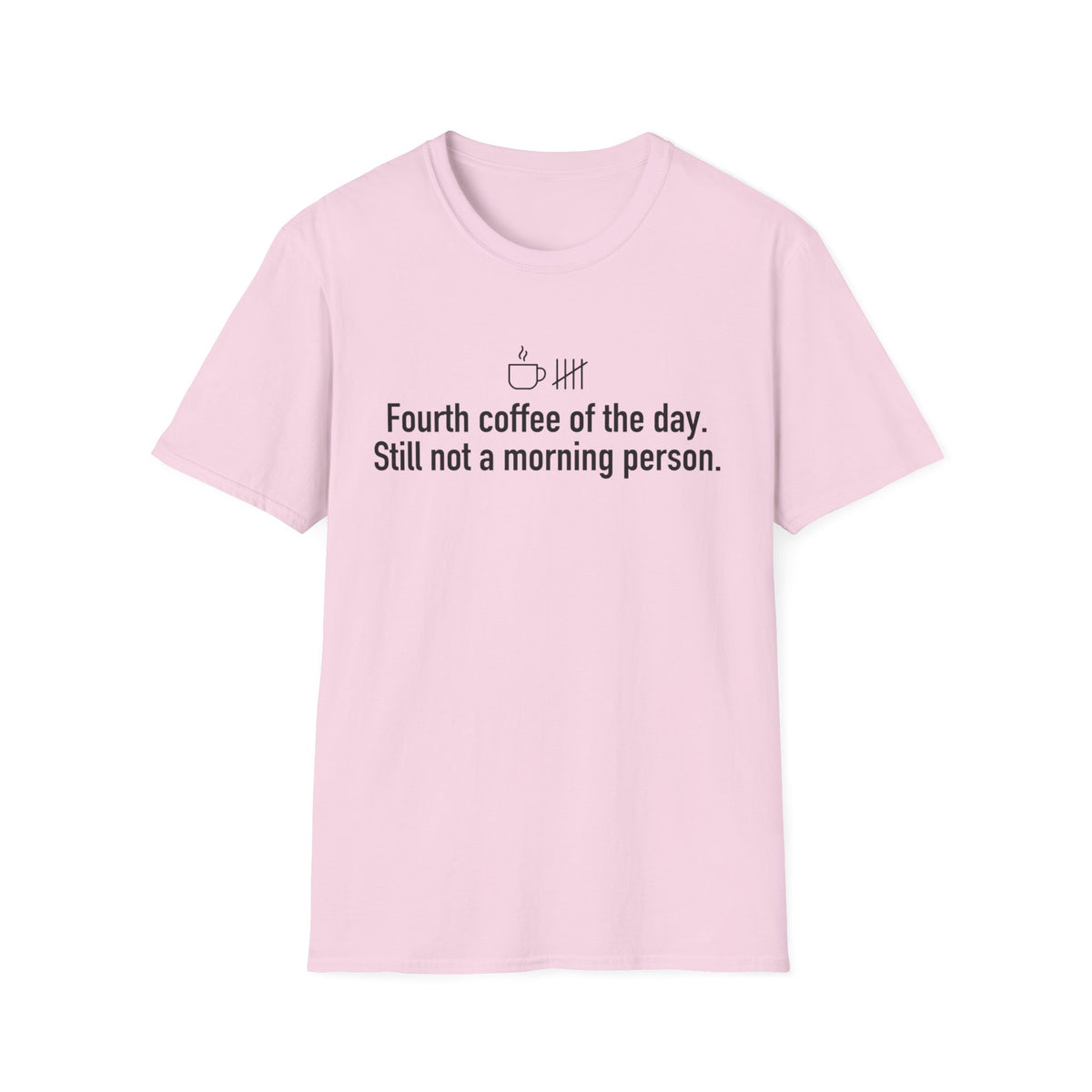Four Coffees In, Still Not a Morning Person — Funny Coffee Lover T-Shirt
