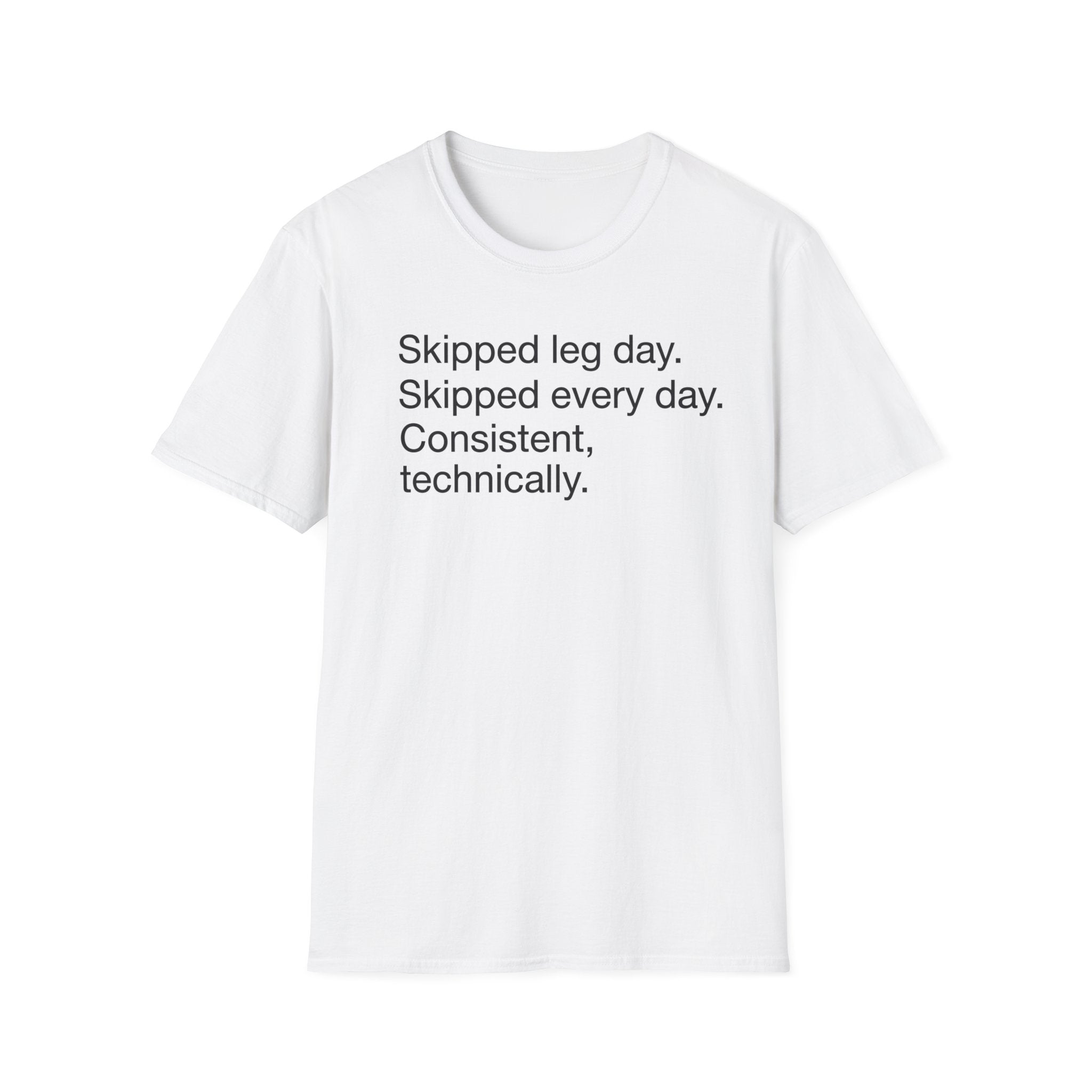 Skipped Leg Day, Every Day — Funny Leg Day T-Shirt