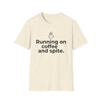 Fueled by Caffeine, Running on Spite — Funny Coffee Lover T-Shirt