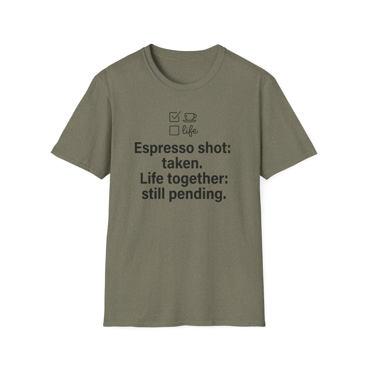 Espresso Taken, Life Together Still Pending — Funny Coffee Lover T-Shirt