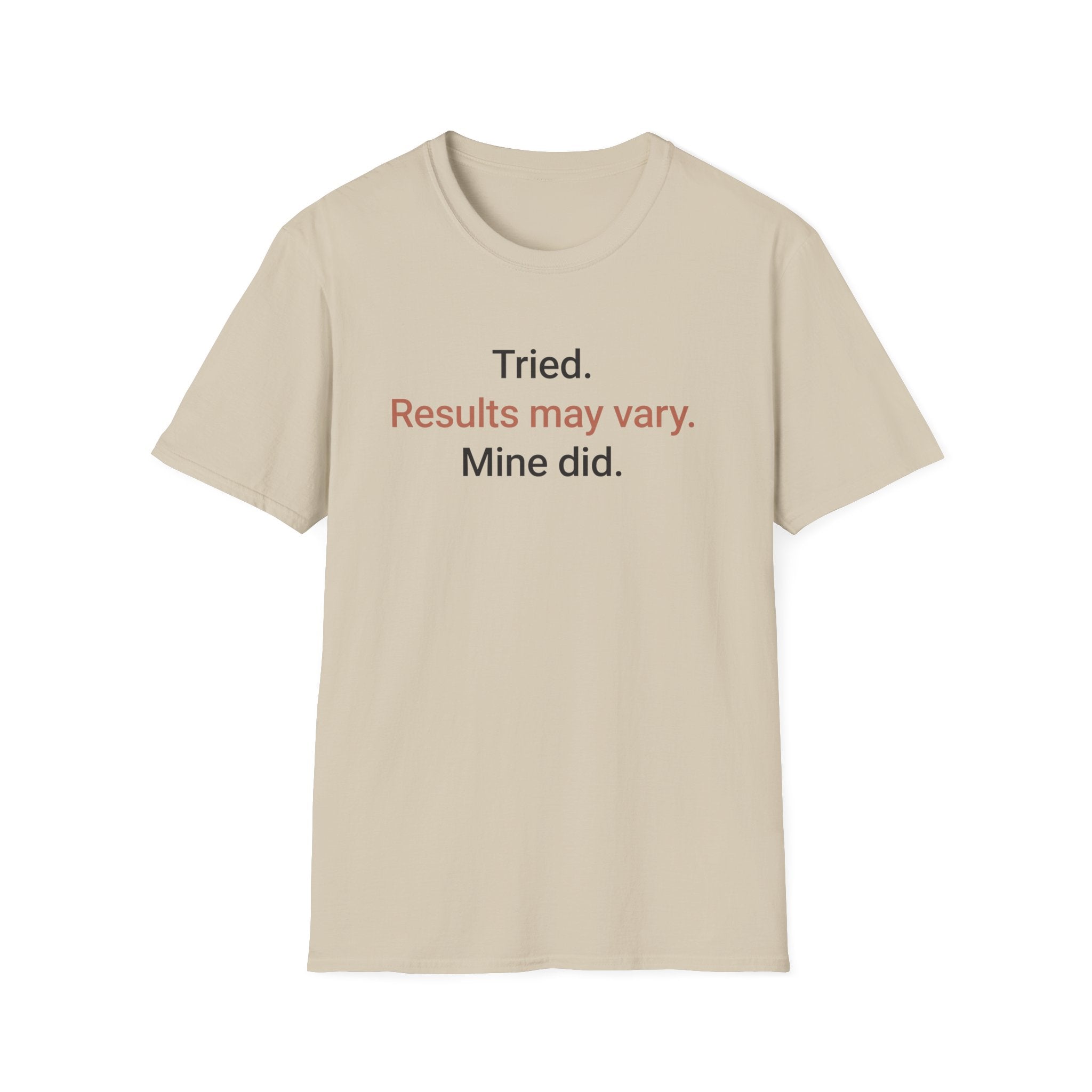 Tried. Results May Vary. — Sarcastic Motivational T-Shirt