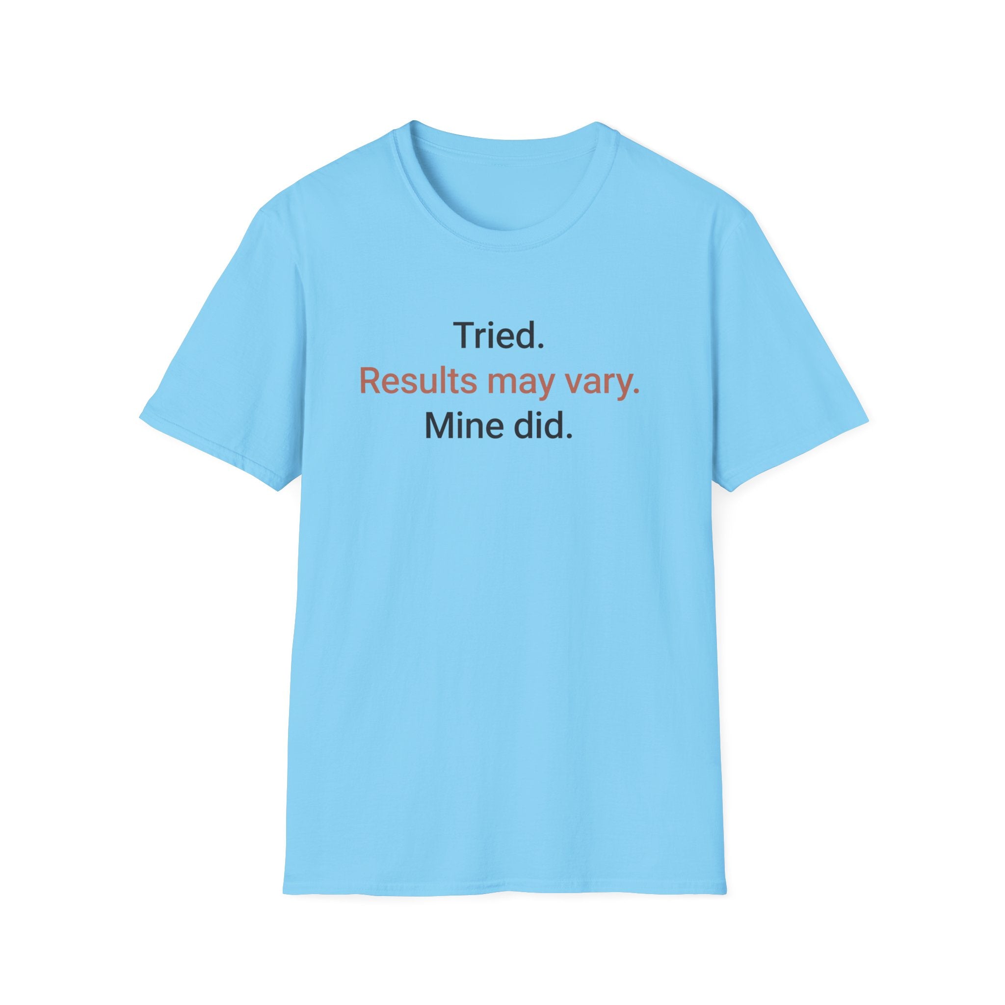 Tried. Results May Vary. — Sarcastic Motivational T-Shirt