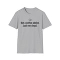 Coffee Addict Tee — "Not a coffee addict. Just very loyal." Funny Coffee T-Shirt