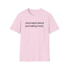 Journaled About Journaling More — Funny Journaling T-Shirt
