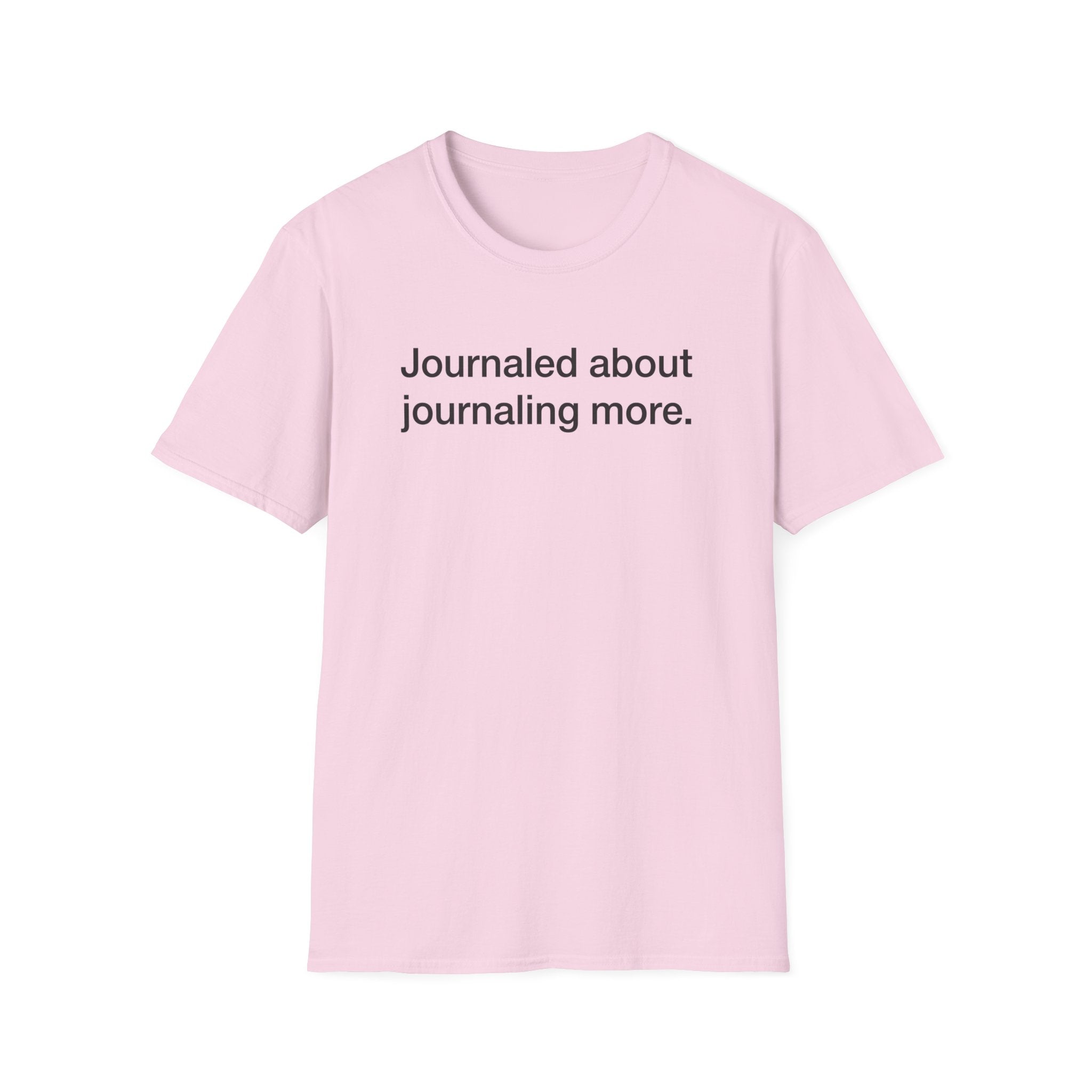 Journaled About Journaling More — Funny Journaling T-Shirt
