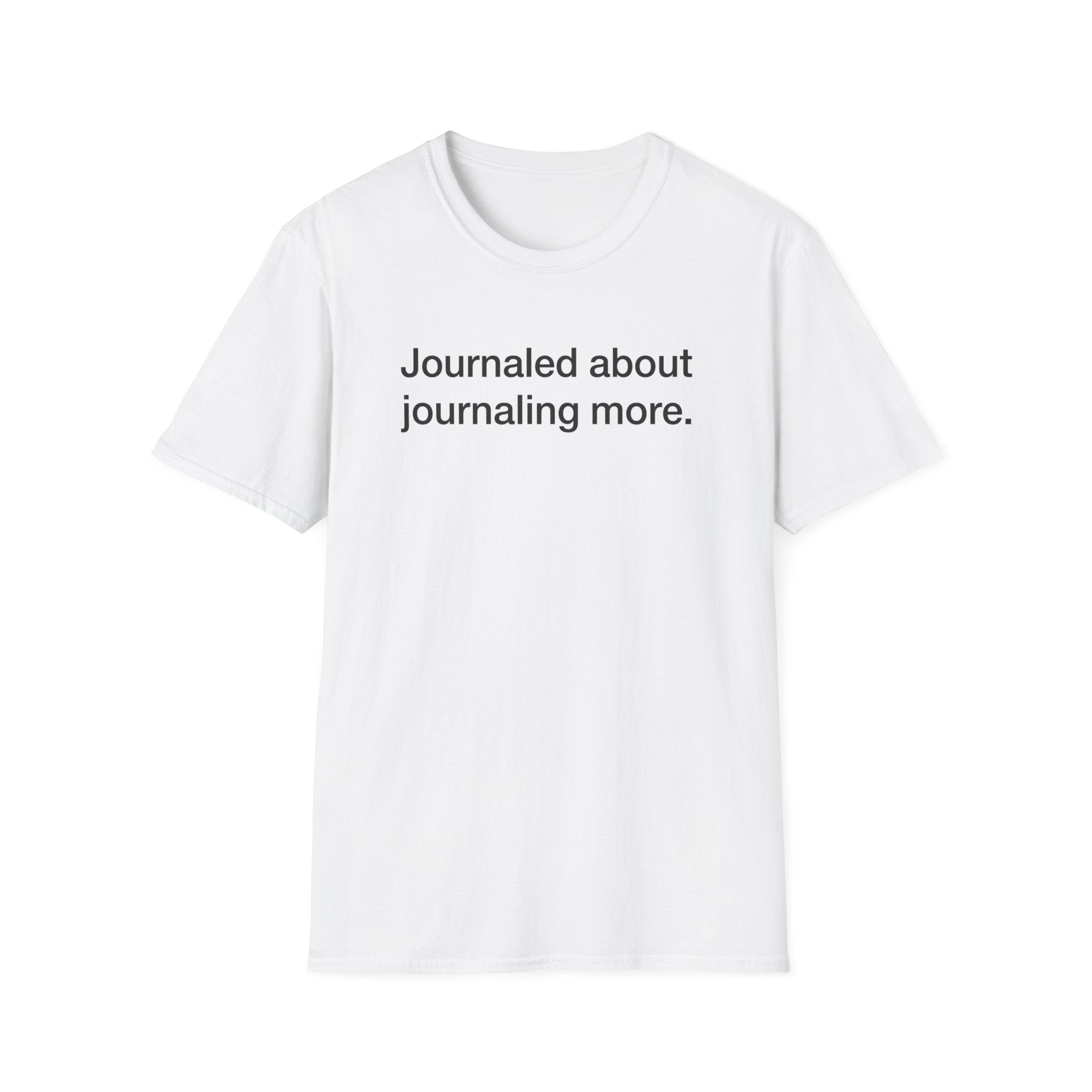 Journaled About Journaling More — Funny Journaling T-Shirt