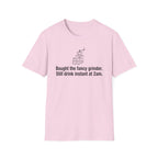 Bought the Fancy Grinder, Still Drink Instant at 2AM — Funny Coffee Lover T-Shirt
