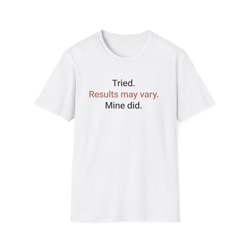 Tried. Results May Vary. — Sarcastic Motivational T-Shirt