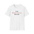 Tried. Results May Vary. — Sarcastic Motivational T-Shirt