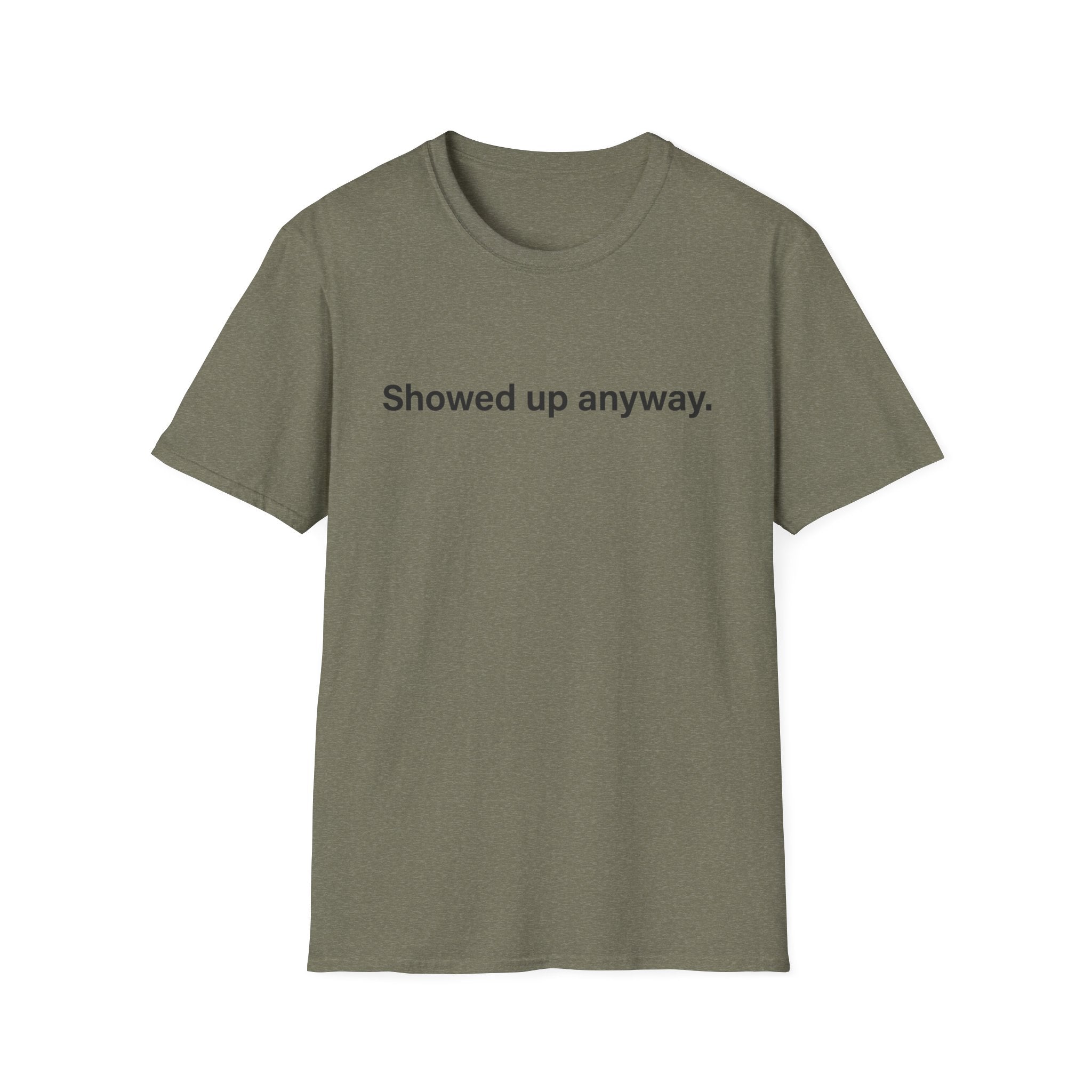 Showed Up Anyway — Minimalist Motivational T-Shirt