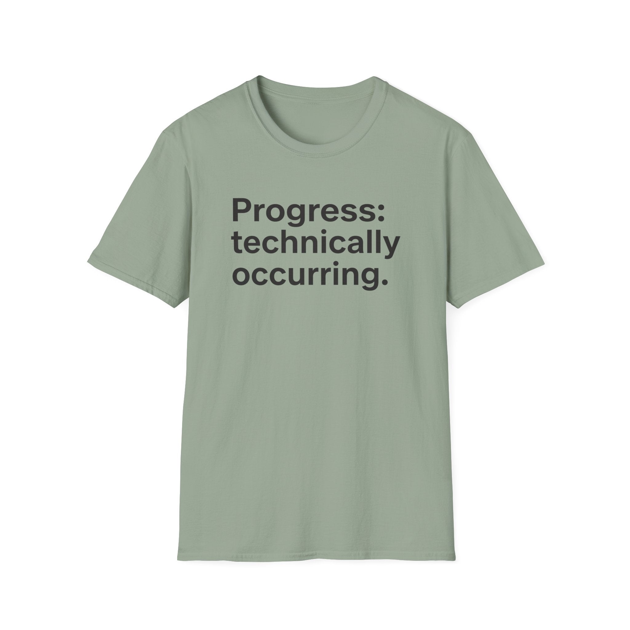 Progress: Technically Occurring — Funny Motivational T-Shirt